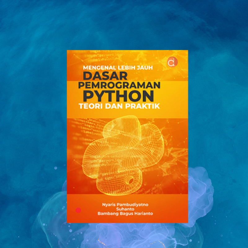 mengenali-lebih-jauh-dasar-pemrograman-python-teori-dan-praktik